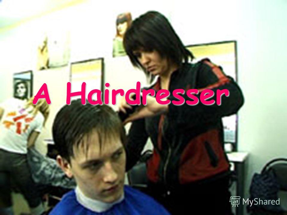 A Hairdresser