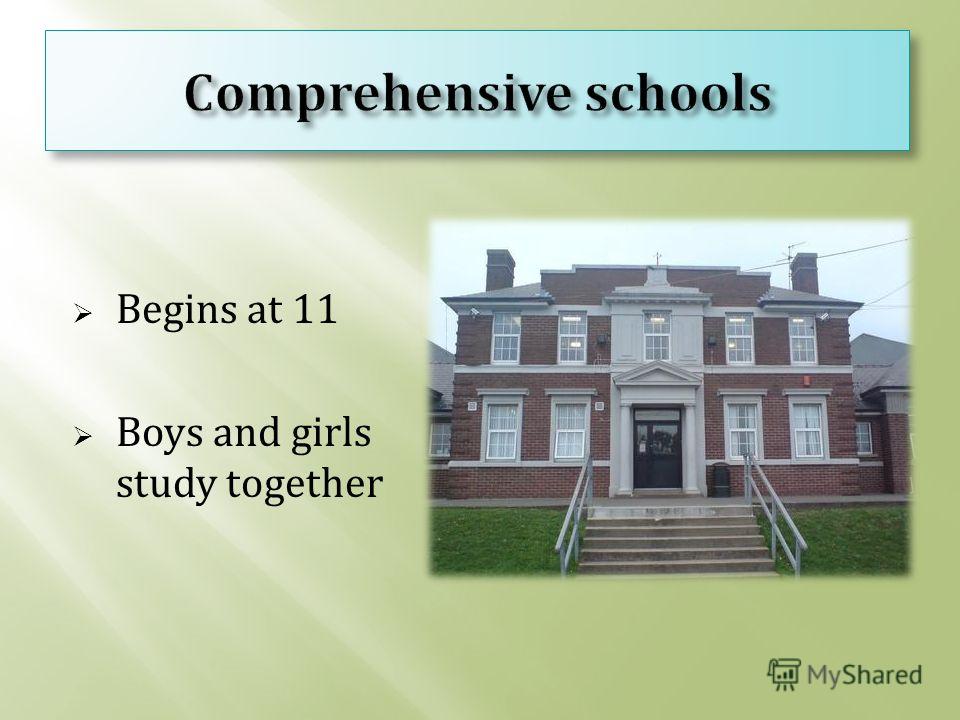 Begins at 11 Boys and girls study together