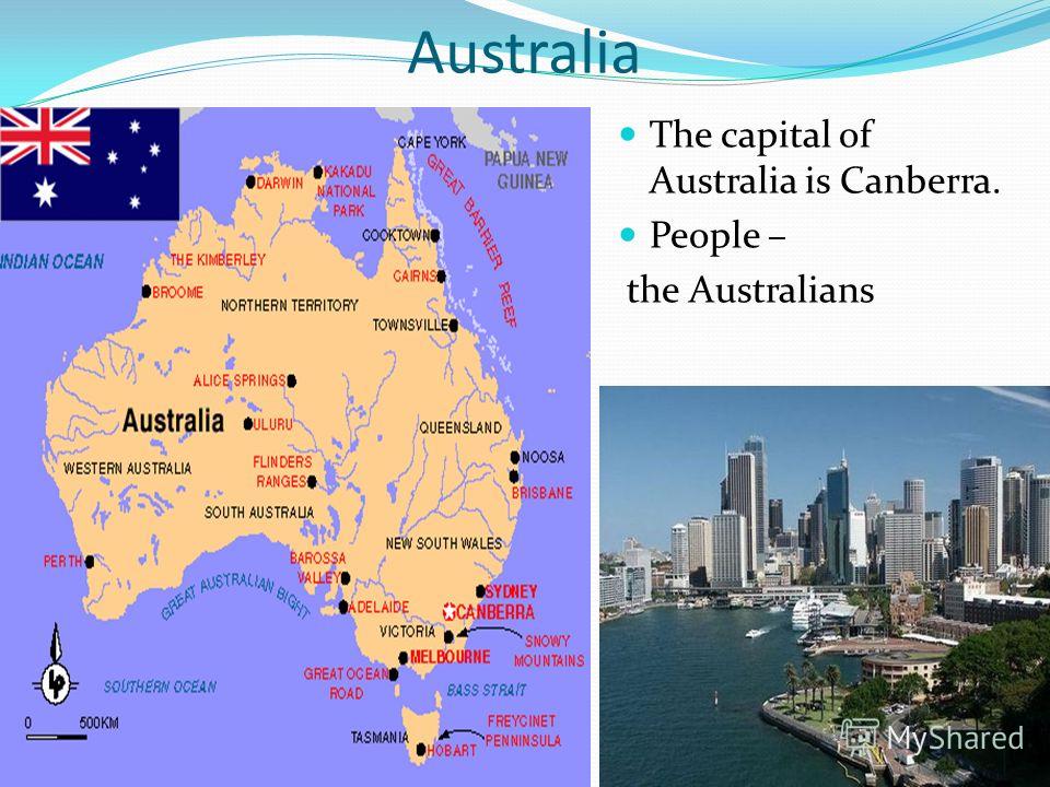 Australia The capital of Australia is Canberra. People – the Australians