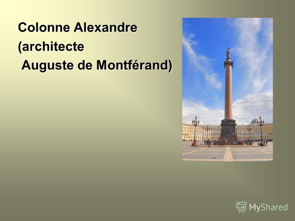 Colonne Alexandre (architecte Auguste de Montférand) Auguste de Montférand)