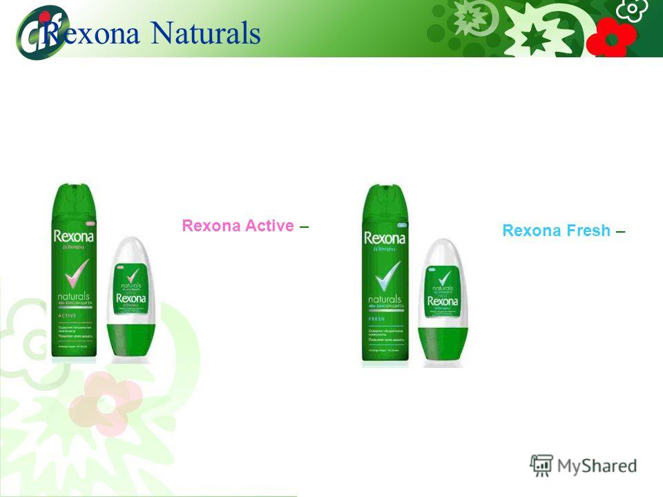 Rexona Naturals Rexona Active – Rexona Fresh –