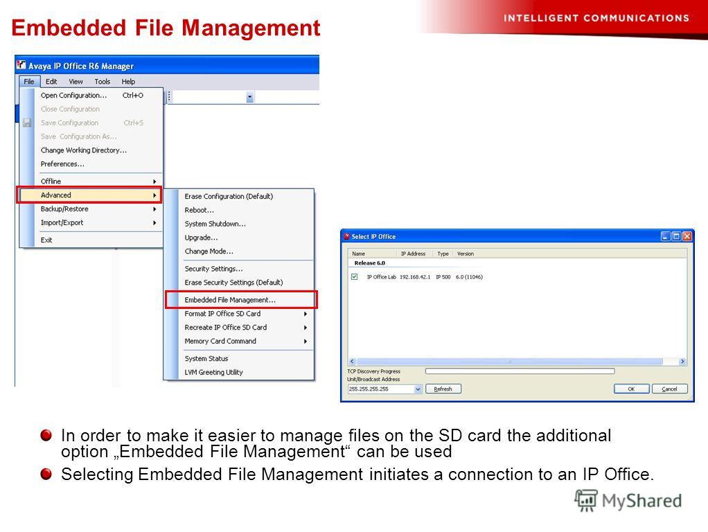 In order to make it easier to manage files on the SD card the additional option Embedded File Management can be used Selecting Embedded File Management initiates a connection to an IP Office. Embedded File Management